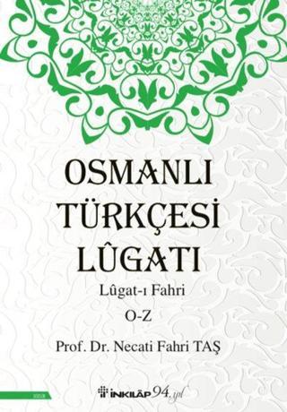 Osmanlı Türkçesi Lügatı: Lügatı Fahri O-Z - Necati Fahri Taş - İnkılap Kitabevi Yayınevi