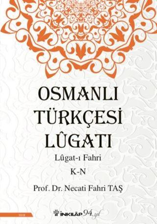 Osmanlı Türkçesi Lügatı: Lügatı Fahri K-N - Necati Fahri Taş - İnkılap Kitabevi Yayınevi