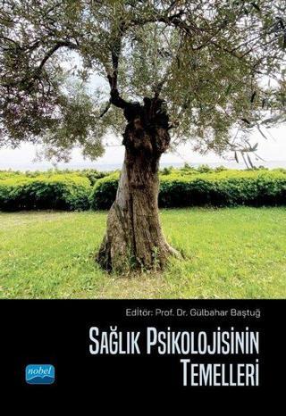 Sağlık Psikolojisinin Temelleri - Kolektif  - Nobel Akademik Yayıncılık