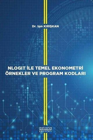 Nlogit ile Temel Ekonometri Örnekler ve Program Kodları Işın Kırışkan Astana Yayınları