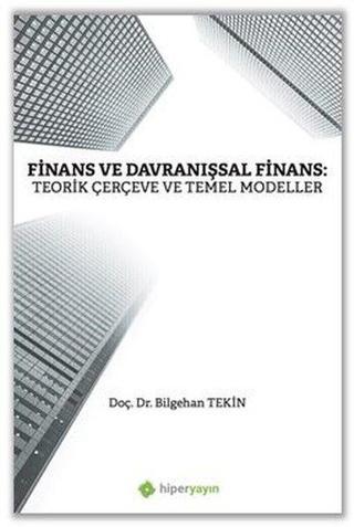 Finans ve Davranışsal Finans: Teorik Çerçeve ve Temel Modeller - Bilgehan Tekin - Hiperlink
