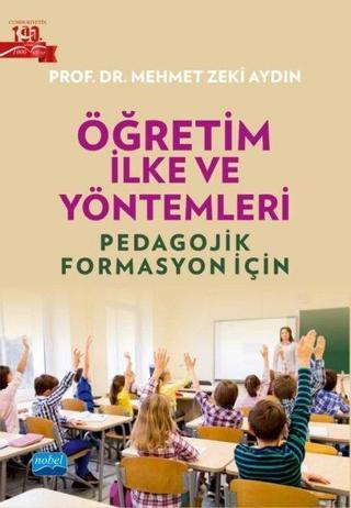Öğretim İlke ve Yöntemleri - Pedagojik Formasyon İçin - Mehmet Zeki Aydın - Nobel Akademik Yayıncılık