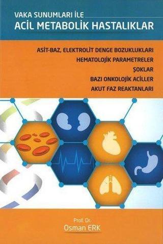 Vaka Sunumları ile Acil Metabolik Hastalıklar - Osman Erk - Ema Tıp Kitabevi