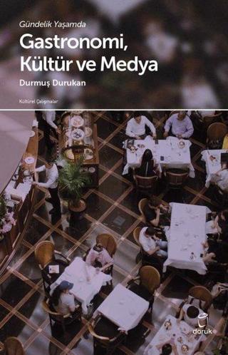 GastronomiKültür ve Medya - Gündelik Yaşamda - Durmuş Durukan - Doruk Yayınları