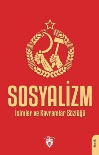 Sosyalizm - İsimler ve Kavramlar Sözlüğü - Kolektif  - Dorlion Yayınevi