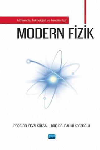 Modern Fizik - Mühendis Teknolojist ve Fenciler İçin - Fevzi Köksal - Nobel Akademik Yayıncılık