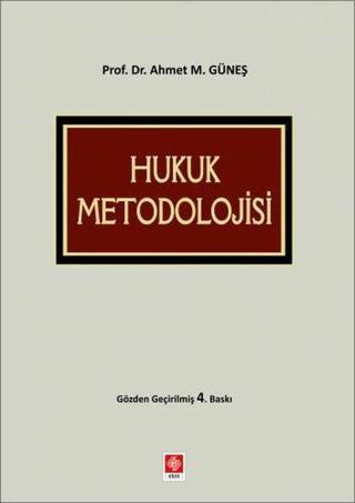 Hukuk Metodolojisi - Ahmet M. Güneş - Ekin Basım Yayın