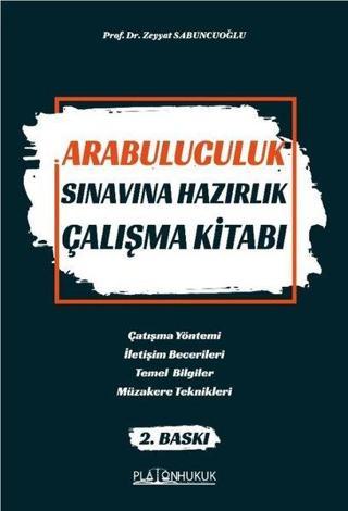 Arabuluculuk Sınavına Hazırlık Çalışma Kitabı - Zeyyat Sabuncuoğlu - Platon Hukuk Yayınevi