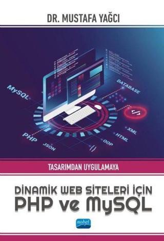 Dinamik Web Siteleri için PHP ve MySQL - Tasarımdan Uygulamaya - Mustafa Yağcı - Nobel Akademik Yayıncılık