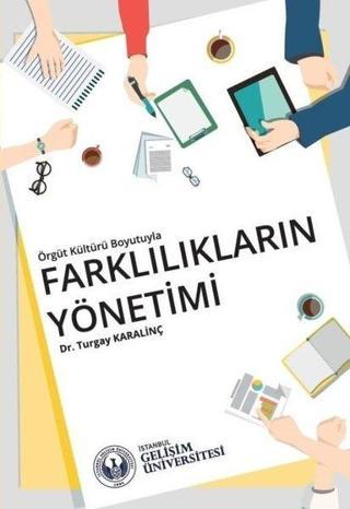 Örgüt Kültürü Boyutuyla Farklılıkların Yönetimi - Turgay Karalinç - İstanbul Gelişim Üniversitesi