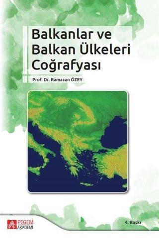 Balkanlar ve Balkan Ülkeleri Coğrafyası - Kolektif  - Pegem Akademi Yayıncılık