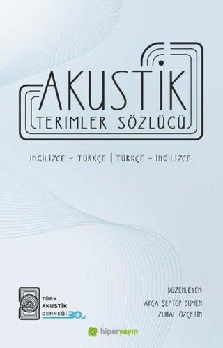 Akustik Terimler Sözlüğü İngilizce - Türkçe Türkçe - İngilizce - Kolektif  - Hiperlink