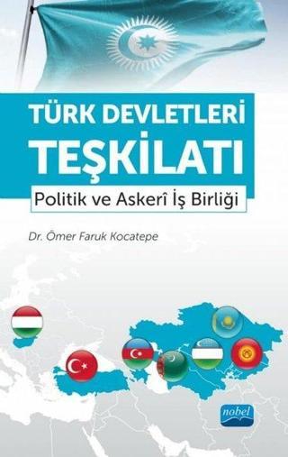 Türk Devletleri Teşkilatı - Ömer Faruk Kocatepe - Nobel Akademik Yayıncılık