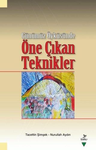 Öne Çıkan Teknikler - Günümüz Öyküsünde - Nurullah Aydın - Grafiker Yayınları