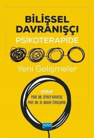 Bilişsel Davranışçı Psikoterapide Yeni Gelişmeler - Kolektif  - Nobel Akademik Yayıncılık