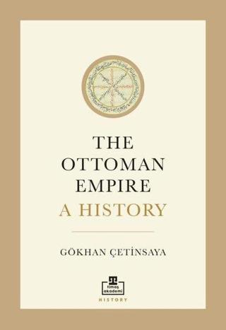 The Ottoman Empire A History - Gökhan Çetinsaya - Timaş Akademi