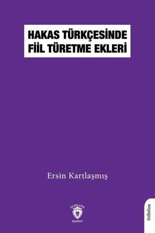 Hakas Türkçesinde Fiil Türetme Ekleri - Ersin Kartlaşmış - Dorlion Yayınevi