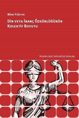 Din veya İnanç Özgürlüğünün Kolektif Boyutu - Mine Yıldırım - İstanbul Bilgi Üniv.Yayınları