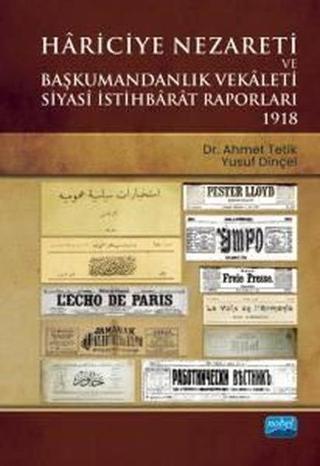 Hariciye Nezareti ve Başkumandanlık Vekaleti Siyasi İstihbarat Raporları 1918 - Ahmet Tetik - Nobel Akademik Yayıncılık