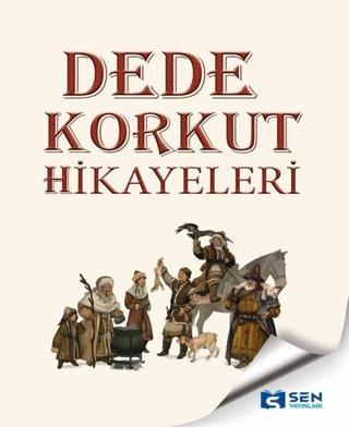 Dede Korkut Hikayeleri - Kolektif  - Sen Yayınları