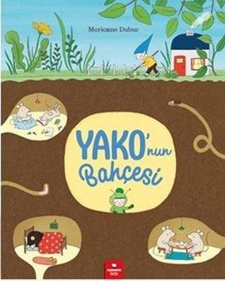 Yako'nun Bahçesi - Marianne Dubuc - Redhouse Kidz Yayınları