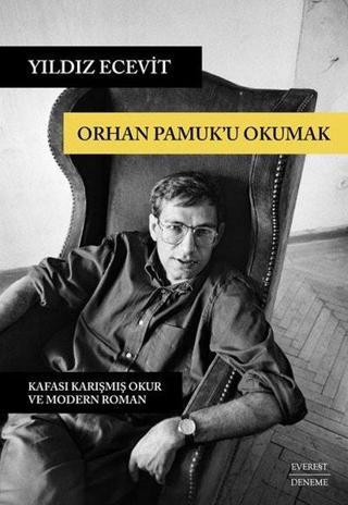 Orhan Pamuk'u Okumak - Yıldız Ecevit - Everest Yayınları