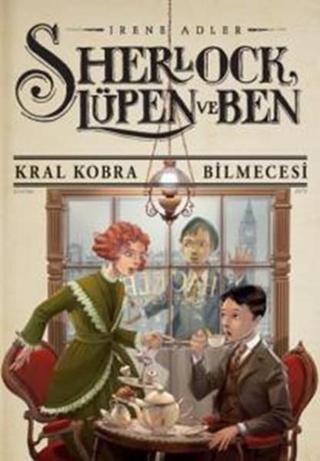 Sherlock Lüpen ve Ben 7 - Kral Kobra Bilmecesi - Irene Adler - Doğan ve Egmont Yayıncılık