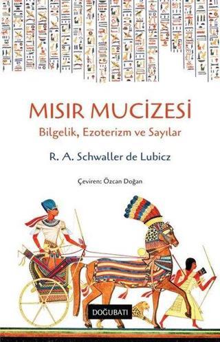 Mısır Mucizesi: Bilgelik Ezoterizm ve Sayılar - R. A. Schwaller De Lubicz - Doğu Batı Yayınları