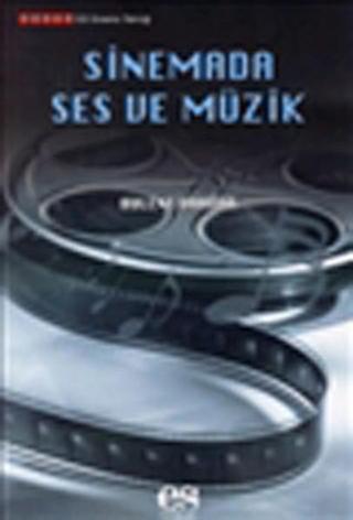 Sinema Ses Ve Müzik - Bülent Vardar - Es Yayınları