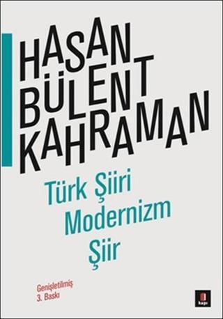 Türk Şiiri Modernizm Şiir - Hasan Bülent Kahraman - Kapı Yayınları