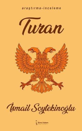 Turan - İsmail Soytekinoğlu - İkinci Adam Yayınları