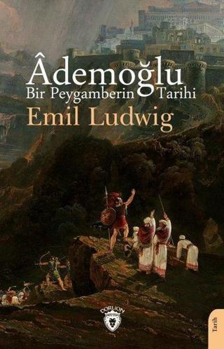 Ademoğlu Bir Peygamberin Tarihi - Emil Ludwig - Dorlion Yayınevi