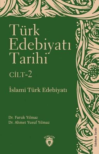 Türk Edebiyatı Tarihi Cilt 2 - İslami Türk Edebiyatı - Ahmet Yusuf Yılmaz - Dorlion Yayınevi