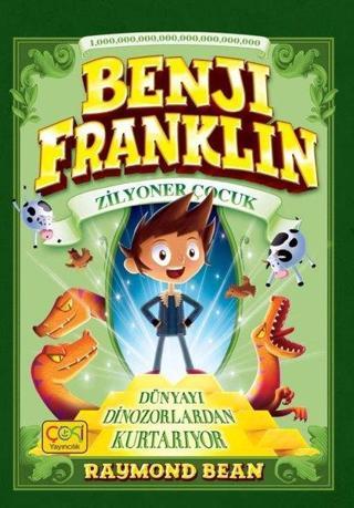 Benji Franklin - Zilyoner Çocuk Dünyayı Dinazorlardan Kurtarıyor - Raymond Bean - Çoki Yayıncılık