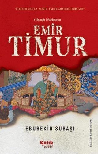 Emir Timur: Cihangir-i Sahipkıran - Ebubekir Subaşı - Çelik Yayınevi
