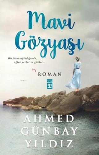 Mavi Gözyaşı - Ahmet Günbay Yıldız - Timaş Yayınları
