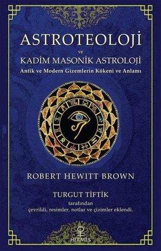 Astroteoloji ve Kadim Masonik Astroloji - Antik ve Modern Gizemlerin Kökeni ve Anlamı