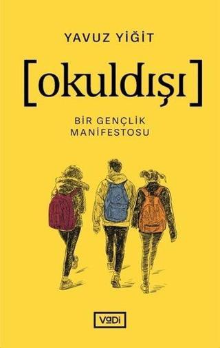 Okuldışı - Bir Gençlik Manifestosu - Yavuz Yiğit - Vadi Yayınları