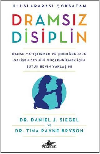 Dramsız Disiplin - Daniel J. Siegel - Pegasus Yayınevi