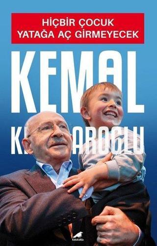 Hiçbir Çocuk Yatağa Aç Girmeyecek - Kemal Kılıçdaroğlu - Karakarga