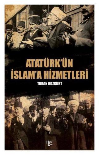 Atatürk'ün İslam'a Hizmetleri - Turan Bozkurt - Halk Kitabevi Yayınevi