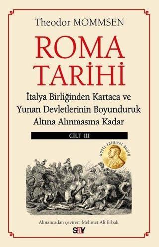 Roma Tarihi Cilt 3 - İtalya Birliğinden Kartaca ve Yunan Devletlerinin Boyunduruk Altına Alınmasına - Theodor Mommsen - Say Yayınları