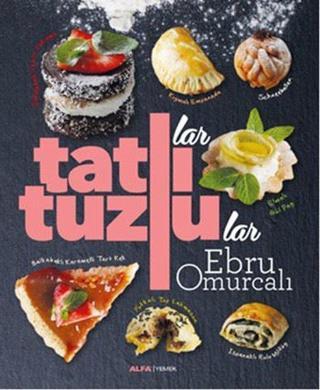 Tatlılar ve Tuzlular - Ebru Omurcalı - Alfa Yayıncılık