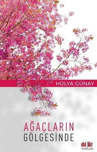 Ağaçların Gölgesinde - Akıl Fikir Yayınları