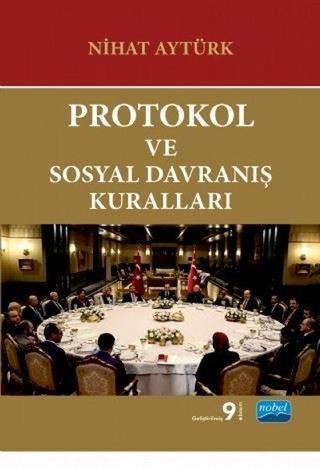 Protokol Yönetimi-Kamusal Yaşamda Protokol ve Davranış Kuralları - Nihat Aytürk - Nobel Akademik Yayıncılık