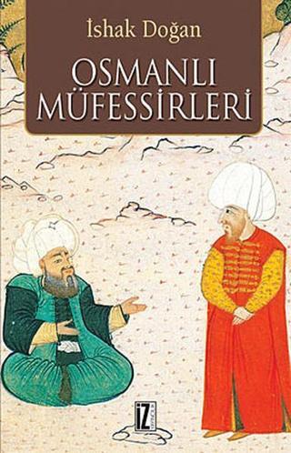 Osmanlı Müfessirleri - İshak Doğan - İz Yayıncılık