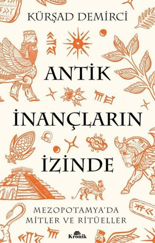 Antik İnançların İzinde - Mezopotamya'da Mitler ve Ritüeller - Kronik Kitap