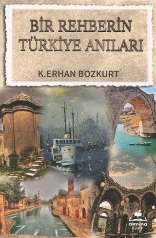 Bir Rehberin Türkiye Anıları - K. Erhan Bozkurt - Almina Kitap