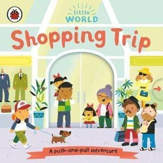 Little World: Shopping Trip: A push - and - pull adventure - Samantha Meredith - Ladybirds