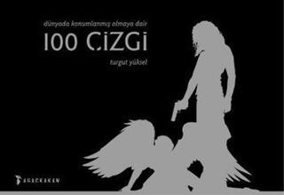 Dünyada Konumlanmış Olmaya Dair 100 Çizgi - Turgut Yüksel - Ağaçkakan Yayınları